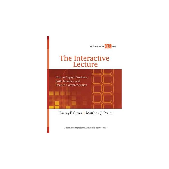 The Interactive Lecture: How to Engage Students, Build Memory, and Deepen Comprehension