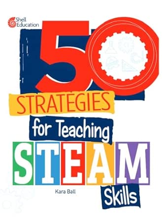 50 Strategies for Teaching STEAM Skills