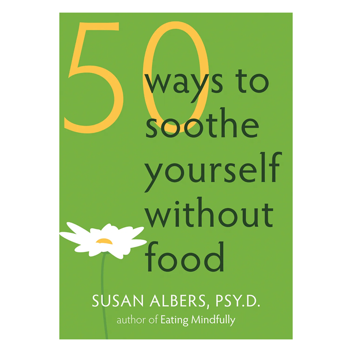 50 Ways to Soothe Yourself Without Food (eBook)