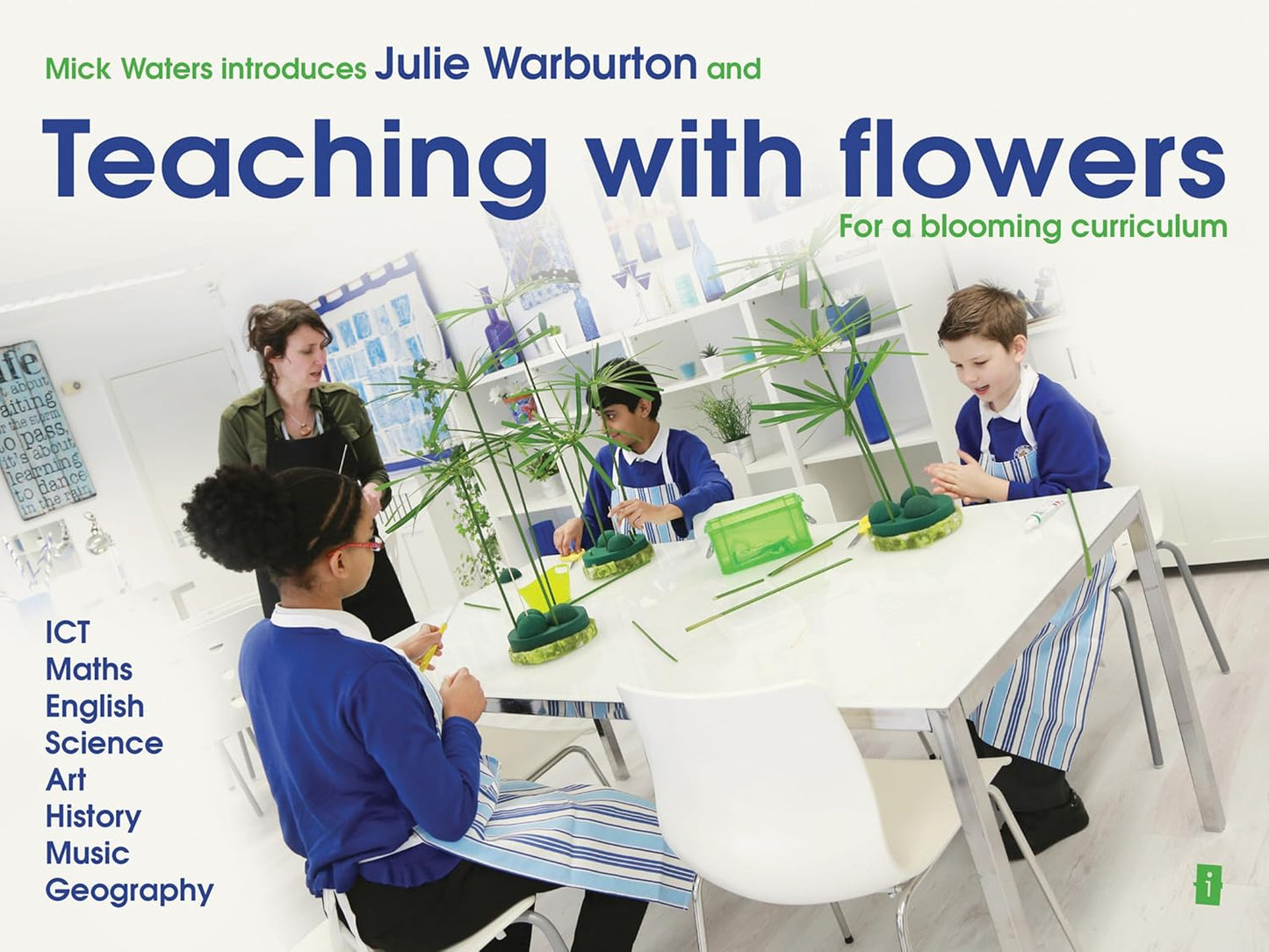 Mick Waters Introduces: Teaching with Flowers- for a Blooming Curriculum