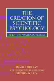 The Creation of Scientific Psychology