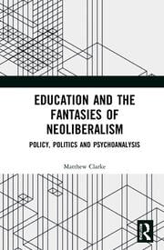 Education and the Fantasies of Neoliberalism
