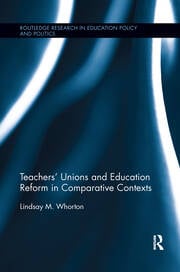 Teachers’ Unions and Education Reform in Comparative Contexts