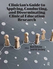 Clinician’s Guide to Applying, Conducting, and Disseminating Clinical Education Research