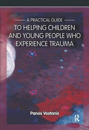 A Practical Guide to Helping Children and Young People Who Experience Trauma