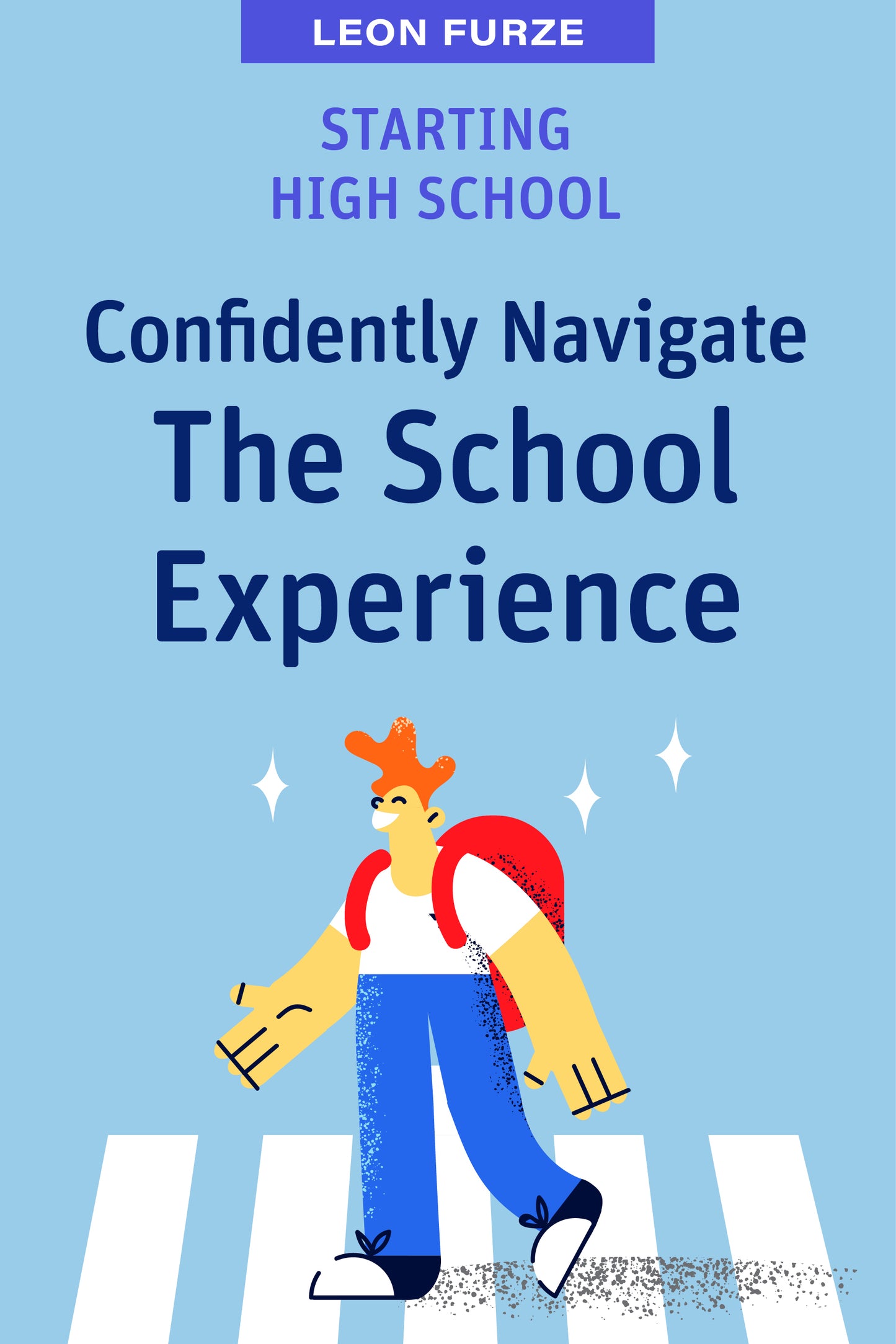 Starting High School: Confidently Navigate the School Experience