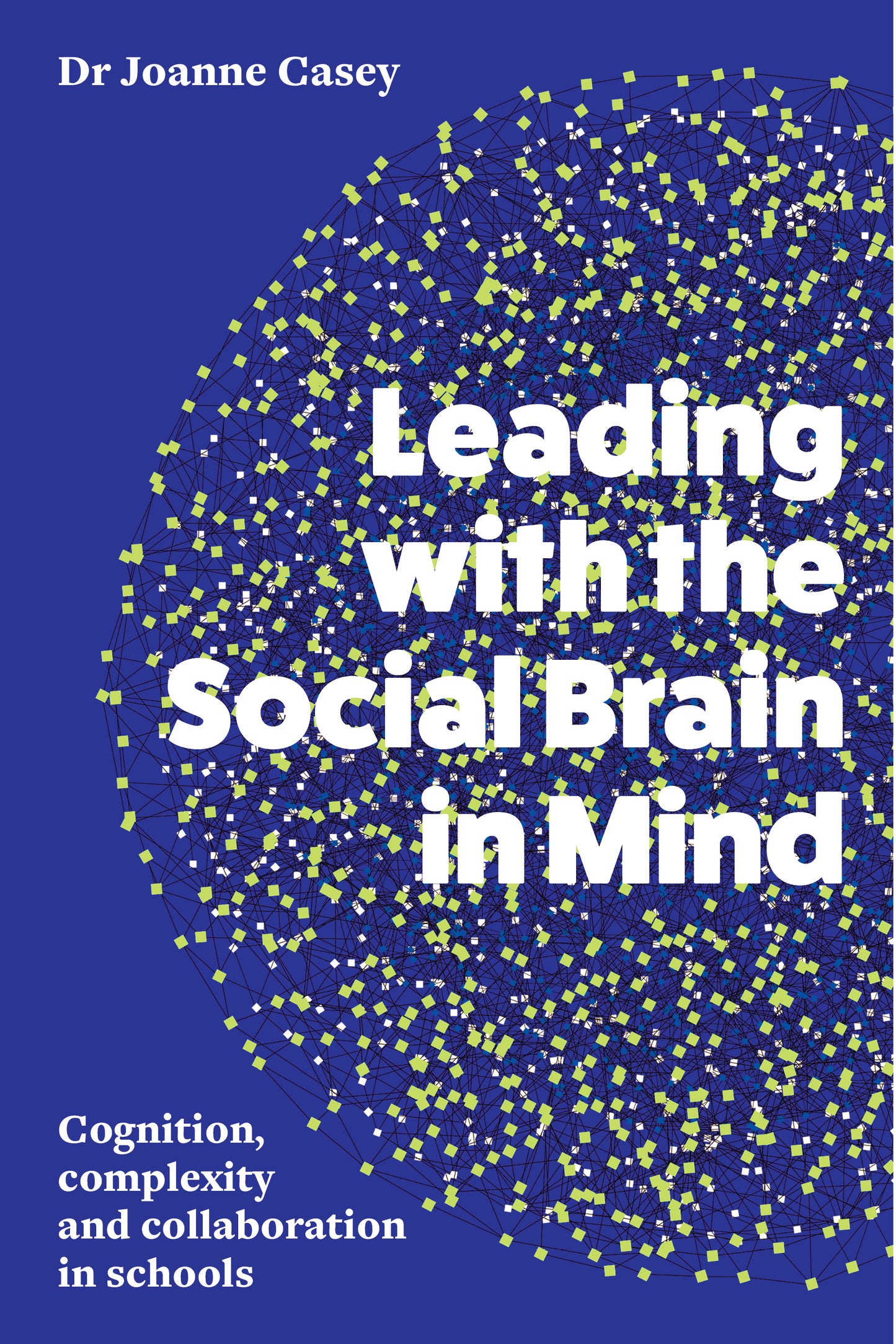 Leading with the Social Brain in Mind: Cognition, complexity and collaboration in schools