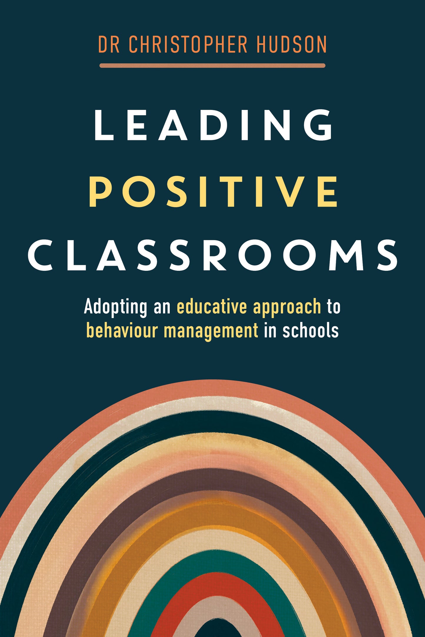 Leading Positive Classrooms: Adopting an educative approach to behaviour management in schools