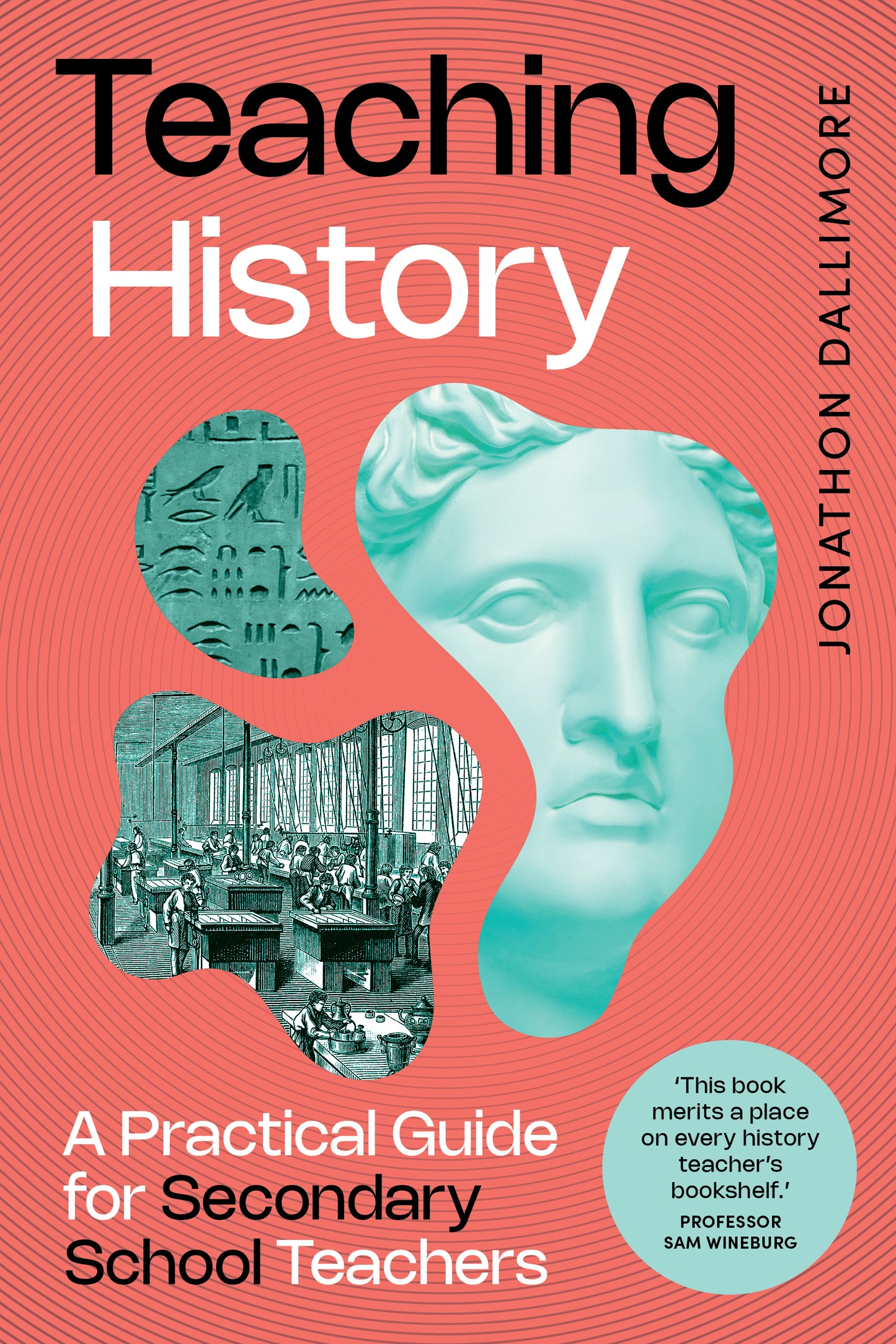 Teaching History: A Practical Guide for Secondary School Teachers