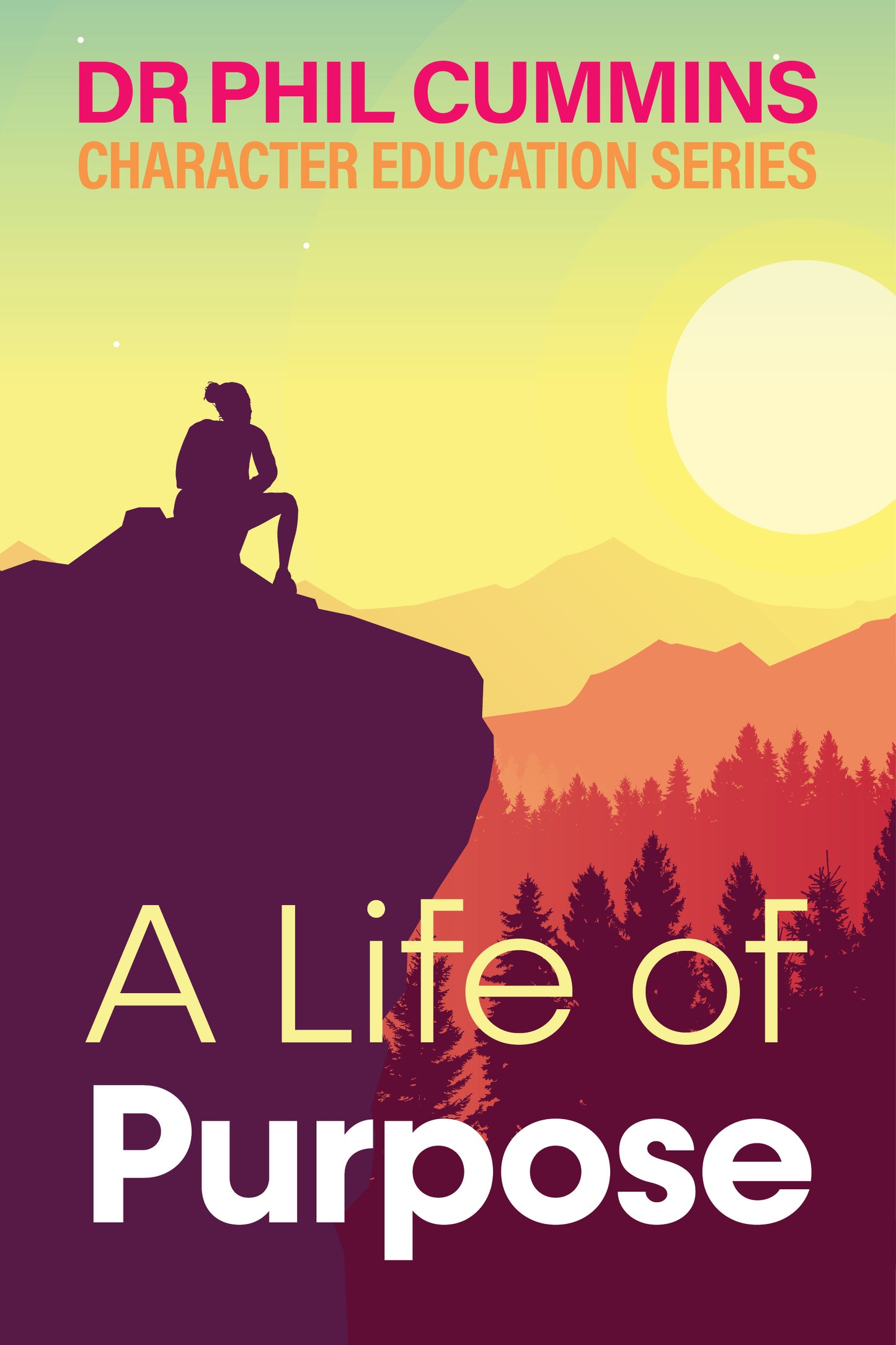 A Life of Purpose: Character Education Series: Book 1