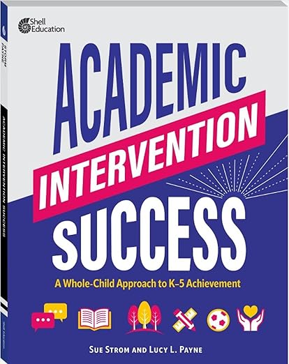 Academic Intervention Success: A Whole-Child Approach to K-5 Achievement