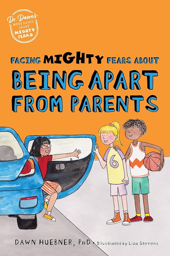 Facing Mighty Fears About Being Apart From Parents