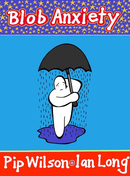 Blob Anxiety Book: Essential Visual Tools to Help People Discuss & Manage Their Anxieties