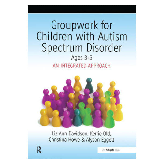 Groupwork for Children with Autism Spectrum Disorder: Ages 3-5