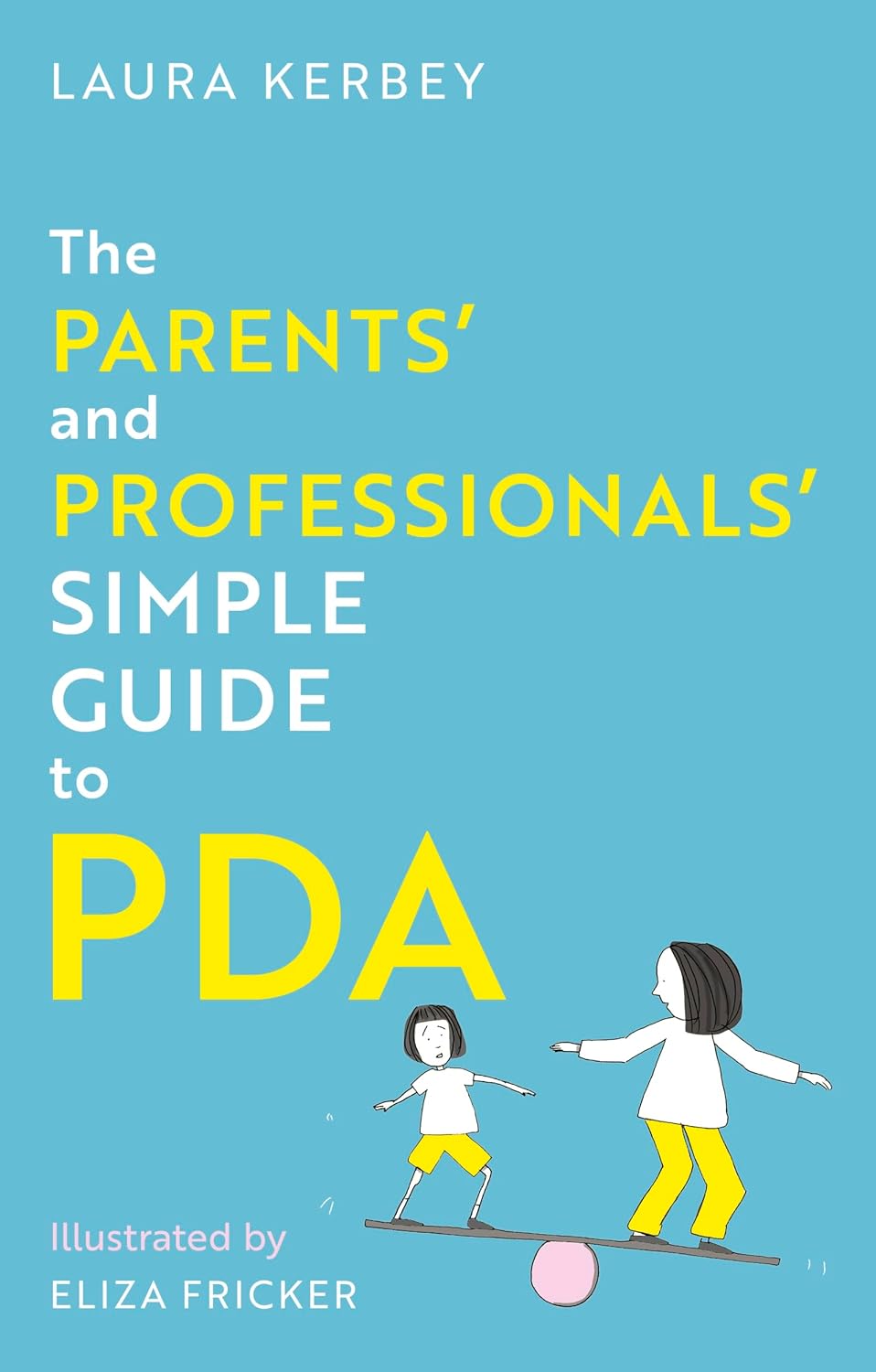 The Parents' and Professionals' Simple Guide to PDA