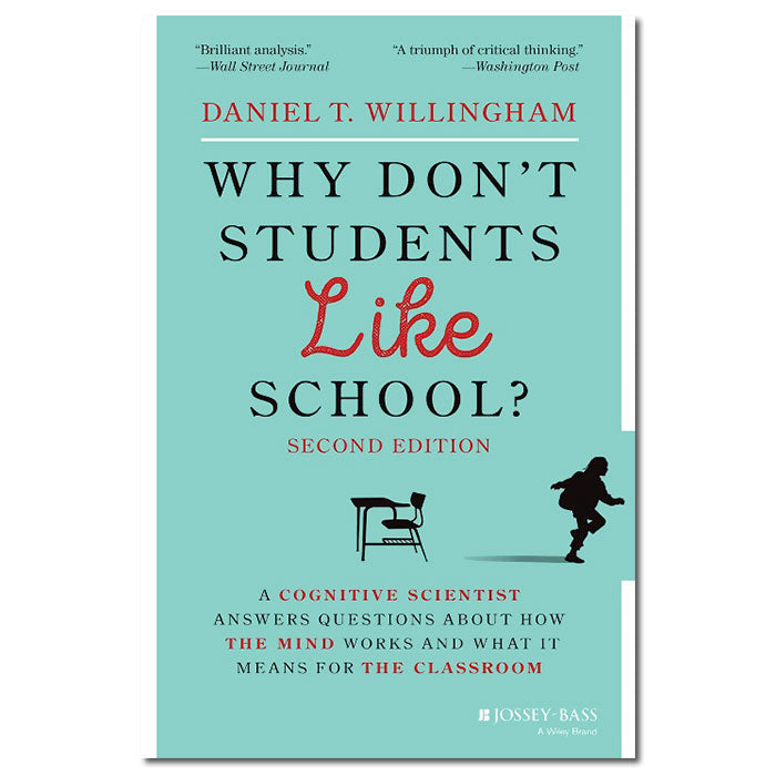 Why Don’t Students Like School?: A Cognitive Scientist Answers Questions About How the Mind Works and What It Means for the Classroom (2nd Edition)