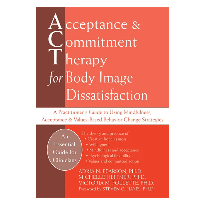 Acceptance and Commitment Therapy for Body Image Dissatisfaction (eBook)