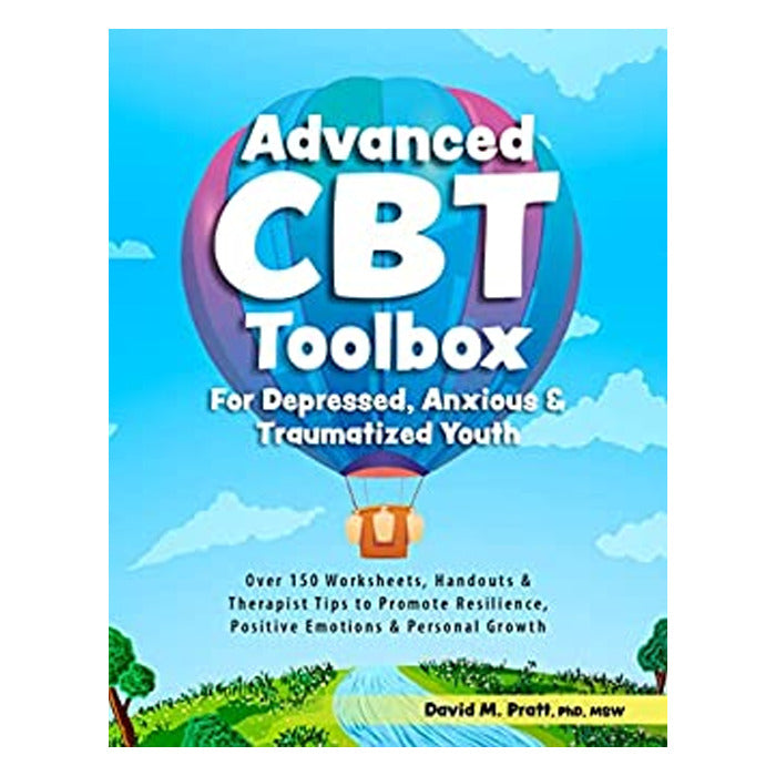 Advanced CBT Toolbox For Depressed, Anxious & Traumatized Youth