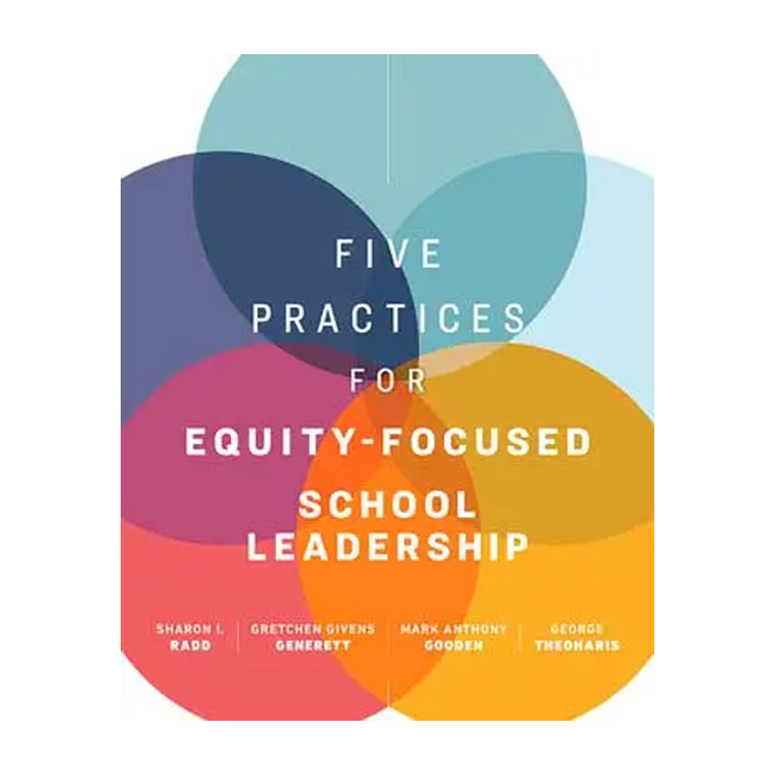 Five Practices for Equity-Focused School Leadership