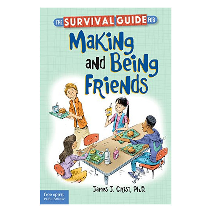 The Survival Guide for Making and Being Friends