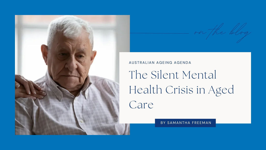 The Silent Mental Health Crisis in Aged Care