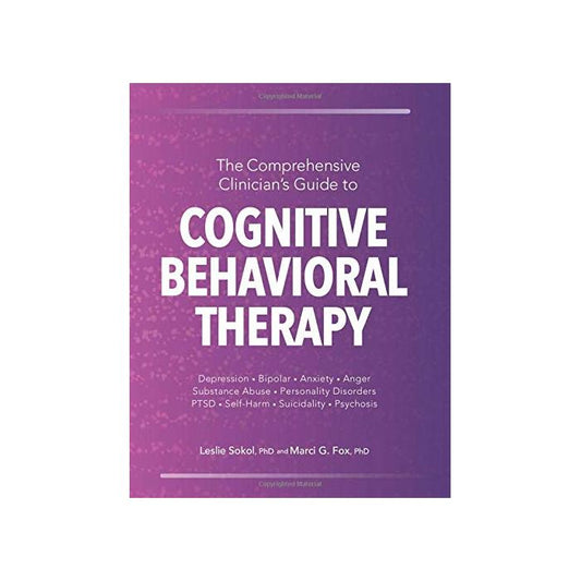 The Comprehensive Clinician’s Guide to Cognitive Behavioral Therapy