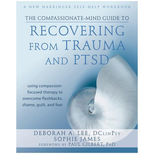 The Compassionate-Mind Guide to Recovering from Trauma and PTSD (eBook)