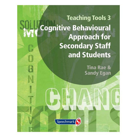 Teaching Tools 3: Cognitive Behavioural Approach for Secondary Staff and Students