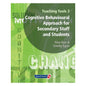 Teaching Tools 3: Cognitive Behavioural Approach for Secondary Staff and Students