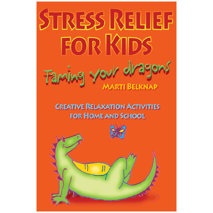 Stress Relief For Kids – Taming Your Dragons