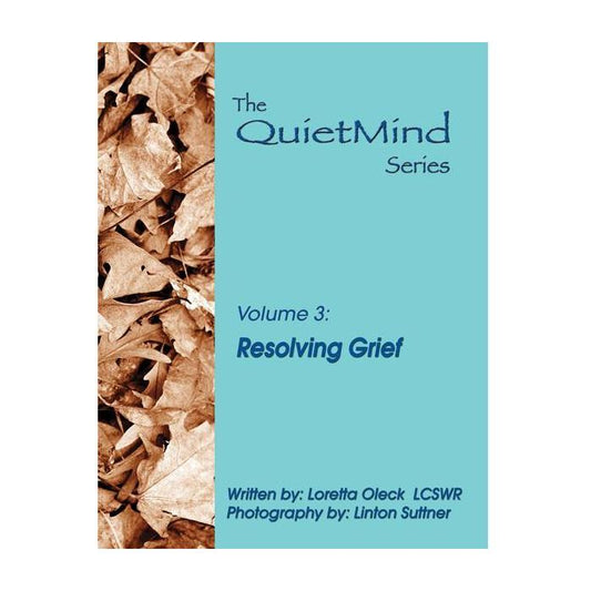 The Quiet Mind Series - Volume 3: Resolving Grief