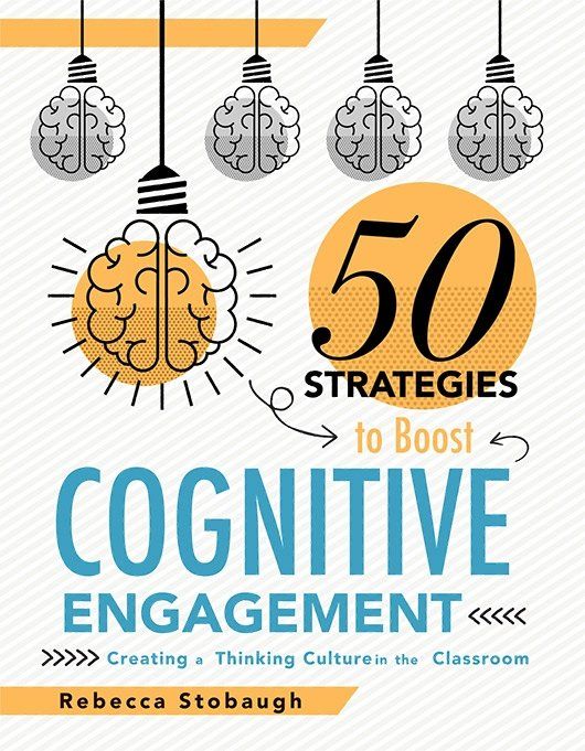 50 Strategies to Boost Cognitive Engagement: Creating a Thinking Culture in the Classroom