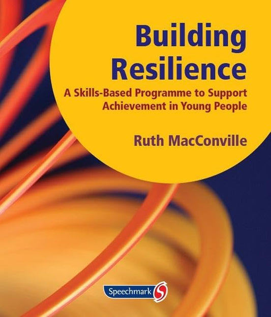 Building Resilience: A Skills-Based Programme to Support Achievement in Young People