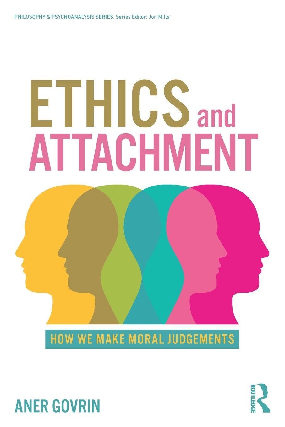 Ethics and Attachment: How We Make Moral Judgments