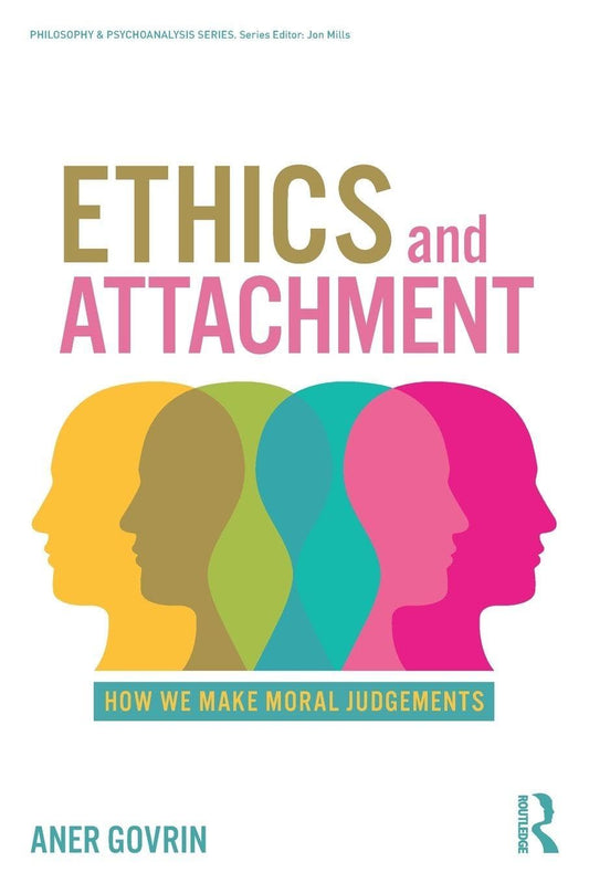 Ethics and Attachment: How We Make Moral Judgments