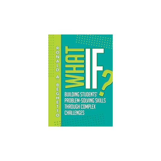 What If? Building Students’ Problem-Solving Skills Through Complex Challenges