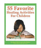 55 Favourite Healing Activities for Children - SALE