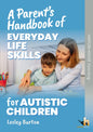 Parent's Handbook of Everyday Life Skills for Autistic Children