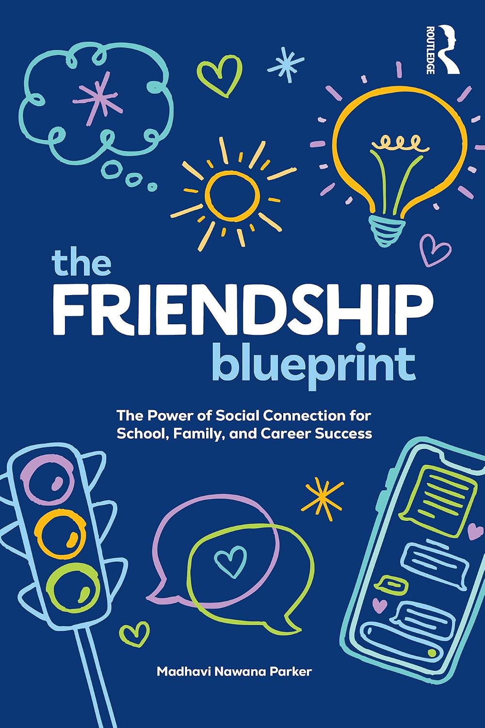The Friendship Blueprint: The Power of Social Connection for School, Family, and Career Success