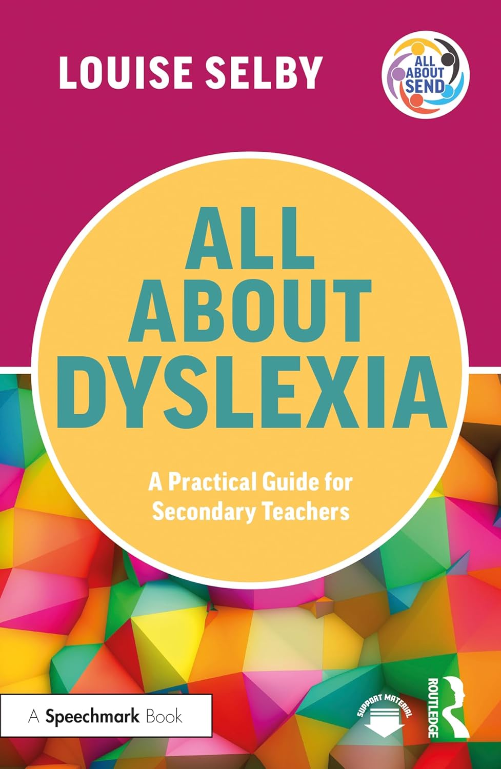 All About Dyslexia: A Practical Guide for Secondary Teachers