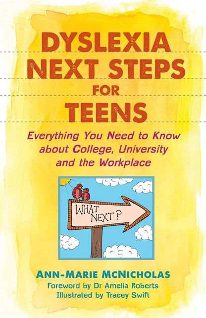 Dyslexia Next Steps for Teens: Everything You Need to Know about College, University and the Workplace