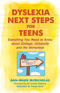 Dyslexia Next Steps for Teens: Everything You Need to Know about College, University and the Workplace