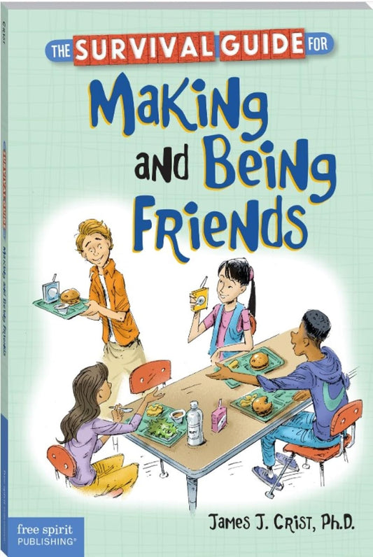 The Survival Guide for Making and Being Friends