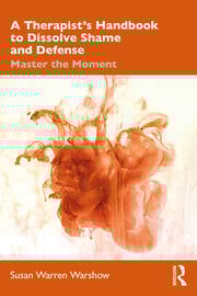 A Therapist’s Handbook to Dissolve Shame and Defense