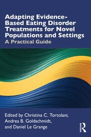 Adapting Evidence-Based Eating Disorder Treatments for Novel Populations and Settings