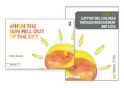 Supporting Children through Bereavement and Loss & When the Sun Fell Out of the Sky