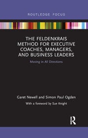The Feldenkrais Method for Executive Coaches, Managers, and Business Leaders