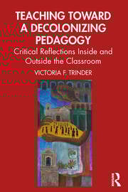 Teaching Toward a Decolonizing Pedagogy