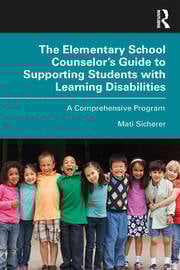 The Elementary School Counselor’s Guide to Supporting Students with Learning Disabilities