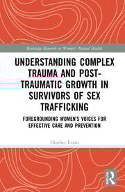 Understanding Complex Trauma and Post-Traumatic Growth in Survivors of Sex Trafficking